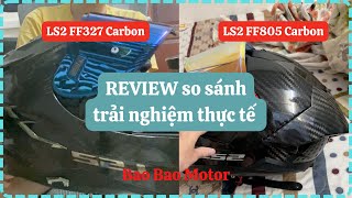 Review mũ fullface LS2 FF327 Carbon và LS2 FF805 Carbon  Bao Bao Motor  Trải Nghiệm thực tế [upl. by Aivatnuahs]