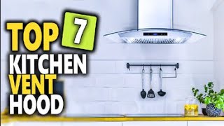 Best Kitchen Vent Hood  Top 7 The Kitchen Range Hoods For Unbeatable Kitchen Ventilation [upl. by Cacka]