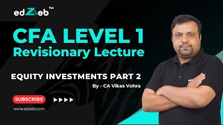 CFA Level 1 Revisionary Lecture  Equity Investments  Part II  CA Vikas Vohra  edZeb [upl. by Chaffin]