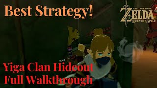 Yiga CLan Hideout FULL Walkthrough Best Strategy  The LEgend of Zelda Breath of The Wild [upl. by Sinai825]