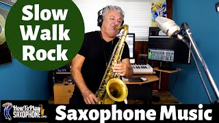 Slow Walk Rock  Sax Cover  Saxophone Music with Custom Backing Track [upl. by Lavinie943]