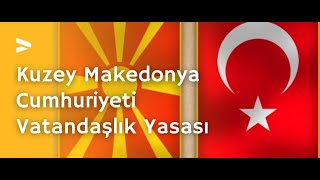 Makedonya göçmenlik yasası değişikliği vatandaşlık alma vatandaşlık şart ve başvuru bilgileri [upl. by Meesan]