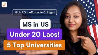 5 Top Universities for MS in US  Low Fees High ROI  Best Universities in USA For Masters  2024 [upl. by Astrahan]