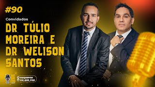 LIVE  DR TÚLIO MOREIRA E DR WELISON SANTOS  EP 90 [upl. by Wald101]