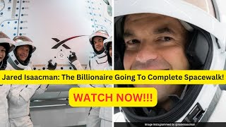 Jared Isaacman The Billionaire  First Private Citizen To Complete Spacewalk  polarisdawn [upl. by Lodge48]