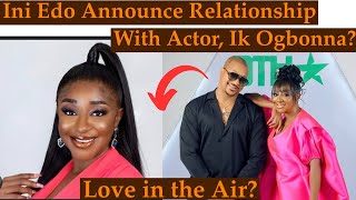 Actress Ini Edo amp Ik Ogbonna Announce Relationship As She Showers Him With Love On His Birthday [upl. by Haon458]