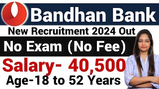 Bandhan Bank Recruitment 2024  No Exam  No Fee  Bandhan Bank Jobs  Bank Job For Freshers jobs [upl. by Nahshon]