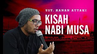 UST HANAN ATTAKI KISAH HIDUP NABI MUSA [upl. by Alansen]