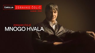 Zdravko Colic  Mnogo hvala  Audio 2003 [upl. by Friedrick]