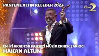 Pantene Altın Kelebek 2023 En İyi Arabesk Fantezi Müzik Erkek Şarkıcı – Hakan Altun [upl. by Chauncey]