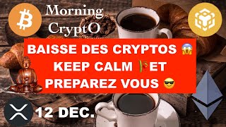 🚨 12 DEC 2023☀️☕️🥐 CHUTE DES CRYPTOS 😱 KEEP CALM ET PREPAREZ VOUS 🔥 3 JOURS DE DINGUO A VENIR [upl. by Atteloj214]