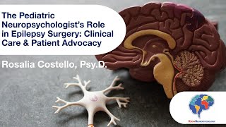 The Pediatric Neuropsychologist’s Role in Epilepsy Surgery Clinical Care amp Patient Advocacy [upl. by Esiuole240]