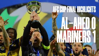 Central Coast Mariners defeat AlAhed to claim AFC Cup crown  Match Highlights [upl. by Carlina]