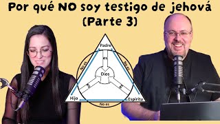 Podcast 410  Por qué no soy testigo de Jehová Parte 3 [upl. by Angel]