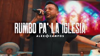 Alex Campos  Rumbo Pa La Iglesia Video Oficial [upl. by Jobyna]