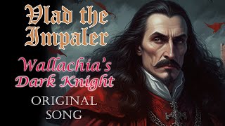 Vlad the Impaler  Wallachias Dark Knight  An original Song [upl. by Vaientina]