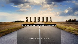 Tomislav Ivančić  Sloboda Što Je Problem Naše Slobode [upl. by Victoir337]