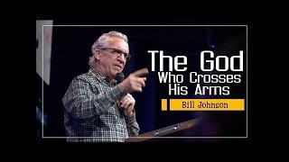 Bill Johnson Prophecy 2019  The God Who Crosses His Arms  POWERFUL SERMON [upl. by Roderigo458]