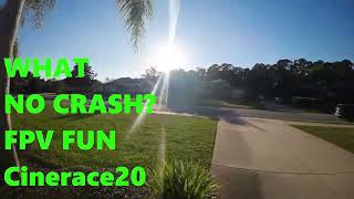 Cinerace20 NO CRASH FPV FUN [upl. by Nospmoht]