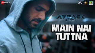 Main Nai Tuttna  Attack  John Abraham Rakul Preet  SHA  Vishal Mishra Ft Tisoki  Lakshya [upl. by Michale674]