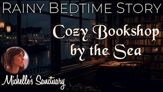 Rainy Bedtime Story 🌧 COZY BOOKSHOP BY THE SEA 🌊 Relaxing Storytelling for Sleep [upl. by Nevart]