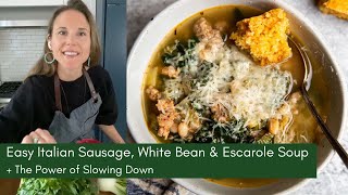 The Power of Slowing Down in the Kitchen  Easy Italian Sausage Escarole Soup [upl. by Boone738]