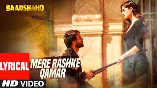 quotMere Rashke Qamarquot Song With Lyrics  Baadshaho  Ajay Devgn Ileana Nusrat amp Rahat Fateh Ali Khan [upl. by Boycey]