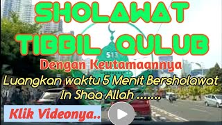 Sholawat Nabi Sholawat Tibbil Qulub Sholawat Merdu Terkabul Hajat Kelancaran Rejeki Penyejuk hati [upl. by Analos943]