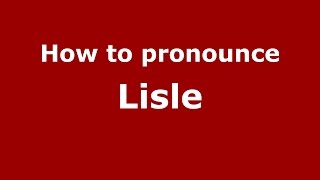 How to pronounce Lisle American EnglishUS  PronounceNamescom [upl. by Madalena]