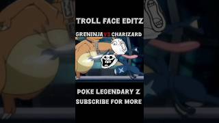 GRENINJA VS CHARIZARD GRENINJA TROLL FACE EDIT POKÈMON SHORT POKÈ LEGENDARY Z [upl. by Jefferey999]