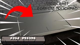 Minecraft com um touchpad [upl. by Akienom]