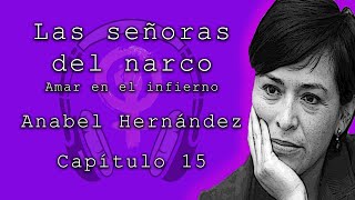 Las señoras del narco de Anabel Hernández Capítulo 15 Audiolibros feministas [upl. by Neggem]