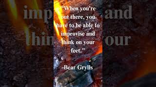 quotBear Grylls motivational quote When youre out there you have to beargrylls lifewisdom [upl. by Ailecec]