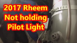 Rheem 2017 Not holding pilot light [upl. by Rancell]