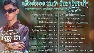 វណ្ណដា បទថ្មី Vannda Nonstop Songs 2024 Khmer Rap Song 2024 [upl. by Elletnohs251]