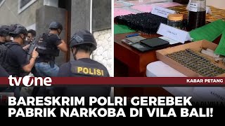 Detikdetik Bareskrim Polri Gerebek Pabrik Narkoba di Villa Mewah Bali  Kabar Petang tvOne [upl. by Lepine797]