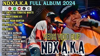 NDX AKA Full Album Terbaru  Cinta Tak Terbatas Waktu  NDX AKA FULL ALBUM VIRAL TIKTOK 2024 [upl. by Appolonia46]