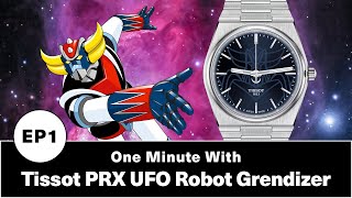 One Minute With The Tissot PRX UFO Robot Grendizer  EP1 [upl. by Mossman]