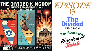 s02 e15 Episode 15 – The Divided Kingdom Southern Kingdom of Judah Bible Canonical Reading [upl. by Nelaf]