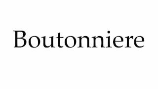 How to Pronounce Boutonniere [upl. by Alwitt]