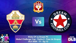 Elche CF vs Dream FC  GC Cup  Fecha 2  Fase de Grupos • DLS 2024  T1  Ep13 [upl. by Dayir991]