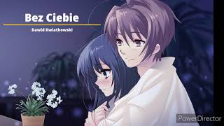 Nightcore Dawid Kwiatkowski  Bez Ciebie [upl. by Guarino]