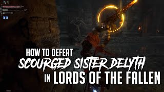 How to Defeat Scourged Sister Delyth in Lords of the Fallen 2023  Easy Kill [upl. by Akapol]