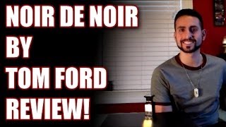 Noir de Noir by Tom Ford Fragrance  Cologne Review [upl. by Anaxor]