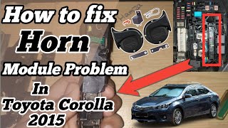 How to fix horn module problem in Toyota corolla 2015  Horn relay problem amp solution with diagram [upl. by Mitzie413]