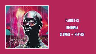 Faithless  Insomnia Slowed  Reverb [upl. by Matthews208]