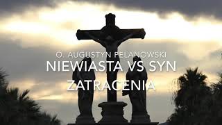 Niewiasta vs syn zatracenia  o Augustyn Pelanowski OSSPE [upl. by Guibert]