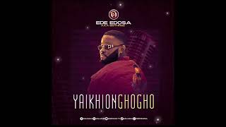 EDE EDOSA  YAIKHIONGHOGHO LATEST BENIN MUSIC [upl. by Radmen]