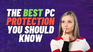 The Best PC Protection You Should Know [upl. by Eizdnil124]