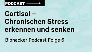 Cortisol – Chronischen Stress erkennen und senken [upl. by Dann]